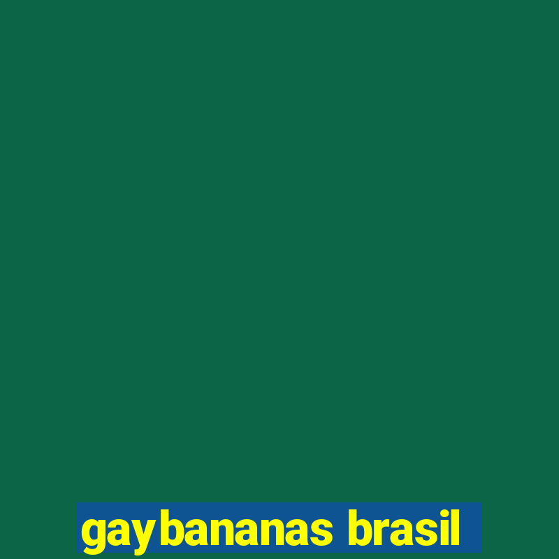 gaybananas brasil